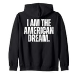 I AM THE AMERICAN DREAM Zip Hoodie