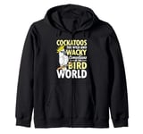 Cockatoos The Comedians Bird World Zip Hoodie