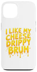 Coque pour iPhone 13 I Like My Cheese Drippy Bruh – Enthusiast Snack