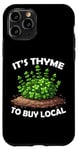 iPhone 11 Pro It's Thyme to Buy Local Funny Vegetable Pun Farmer Gardener Case