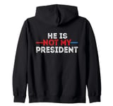 He is not my President funny shirt men women Zip Hoodie