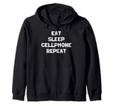 Funny Cellphone Lover Eat Sleep Cellphone Repeat Zip Hoodie