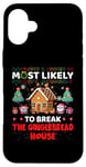 iPhone 16 Plus Most Likely To Break The Gingerbread House Merry Christmas Case