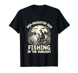 Dad Daughter Duo Fishing In The Sunlight Fisherman Angler T-Shirt