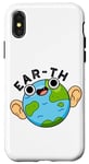 Coque pour iPhone X/XS Jeu de mots Ear-th Funny Earth