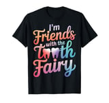 Dentist I'M Friends With The Tooth Fairy T-Shirt