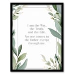 Artery8 The Way The Truth The Life Green Bible Quote New Testament Jesus Christ Christian Faith God Revelations Flowers Artwork Artwork Framed Wall Art Print A4