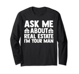 as me about real estate I'm your man realtor Long Sleeve T-Shirt