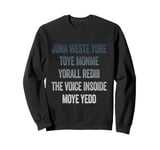 Don't Waste Your Time On Me You're Already The Voice Inside Sweatshirt