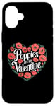 iPhone 16 Plus Poppies Are My Valentine Red Poppy Flower Valentines Day Case