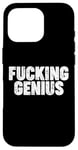 Coque pour iPhone 16 Pro Fucking Genius