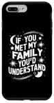 iPhone 7 Plus/8 Plus Funny Sarcastic If you Met my Family You'd Understand Family Case