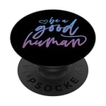 Citations « Be A Good Human » rétro - Rose et bleu ombré PopSockets PopGrip Interchangeable