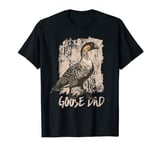 Goose Dad Animal Geese Lover Owner Father Daddy Papa T-Shirt