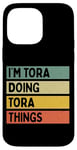 iPhone 14 Pro Max I'm Tora Doing Tora Things Funny Personalized Quote Case