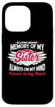 iPhone 14 Pro Max In loving memory memory of my sister always on my mind Case