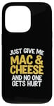 Coque pour iPhone 13 Pro Citation humoristique Just Give Me Mac and Cheese