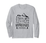 Love You To The Mountains And Back Cute Outdoor Valentine Long Sleeve T-Shirt