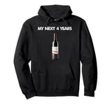 My Next 4 Years Is Drinking Wine After This Election Loss Pullover Hoodie