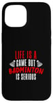 iPhone 15 Life is a Game but Badminton is Serious Case