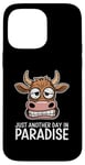 Coque pour iPhone 14 Pro Max Just Another Day In Paradise Cow Humour Sarcasme Femmes Hommes