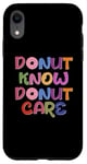 Coque pour iPhone XR Donut Know Donut Care Jeu de mots drôle