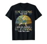 Some grandmas take naps cool grandmas go running T-Shirt