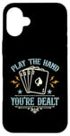 iPhone 16 Plus Play The Hand You're Dealt Gambling Casino Luck Poker Dice Case