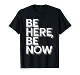 Be Here Women Be Now Motivational Men Kids T-Shirt