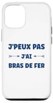 Coque pour iPhone 12/12 Pro Citation humour J'peux pas J'ai Bras de fer