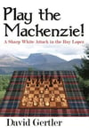 Play the Mackenzie! - A Sharp White Attack in the Ruy Lopez