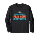 Cross Country Pain Now Glory Later T-Shirt - Running Shirt Long Sleeve T-Shirt