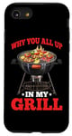 iPhone SE (2020) / 7 / 8 Why You All Up In My Grill BBQ Chef Humor - Case