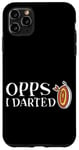 Coque pour iPhone 11 Pro Max Oops I Darted Erreur du joueur de fléchettes