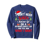 I Don't Need Santa I Already Sit On A Bearded Man's Lap And Sweatshirt