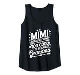 Womens Mimi Because I'm Way Too Cool To Be Called Grandma Tank Top