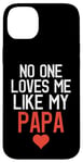 Coque pour iPhone 14 Plus No One Loves Me Like My Papa Fête des Pères Fête d'anniversaire