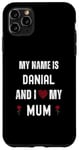 iPhone 11 Pro Max Danial I Love My Mum Cute Personal Mother's Day Case