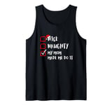 Funny Xmas Nice Naughty My-Mom-Made-Me-Do-It For Family Kids Tank Top