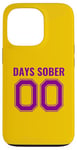 iPhone 13 Pro 0 Days Sober- Sports Funny Drinking- 00 Days Sober - Funny Case