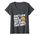 Womens Don't Look Back Motivational Quote Forward Thinking Positive V-Neck T-Shirt