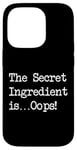 Coque pour iPhone 14 Pro T-shirt Funny Chef The Secret Ingredient is Oops