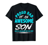 Proud Dad Of An Awesome Son, Son Idea For Father T-Shirt