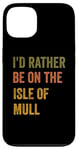 Coque pour iPhone 13 Texte rétro « I'd Rather Be On The Isle of Mull »