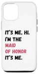 Coque pour iPhone 14 Pro Cadeau de groupe de mariage It's Me Hi I'm the Maid of Honor It's Me