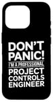 iPhone 16 Pro Don't Panic I'm A Professional Project Controls Engineer Case