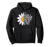 I became a Counselor because your life is worth my time Pullover Hoodie