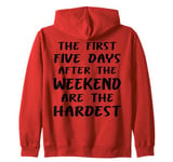 The First Five Days After the Weekend Fun Work Zip Hoodie