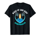 Wake Up and Surf, Australia T-Shirt