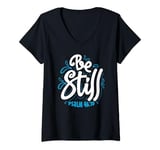 Womens Psalm 46:10 - Be Still V-Neck T-Shirt